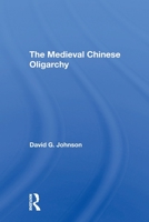 The Medieval Chinese Oliogar/h 036716728X Book Cover