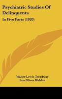 Psychiatric Studies Of Delinquents: In Five Parts 110436929X Book Cover