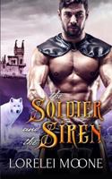 The Soldier and the Siren: A Wolf Shifter Fantasy Romance 1913930335 Book Cover