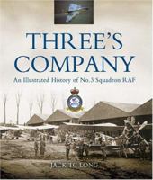 Three's Company: A History of No. 3 (Fighter) Squadron RAF 1844151581 Book Cover