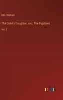 The Duke's Daughter; and, The Fugitives: Vol. 2 3368922408 Book Cover
