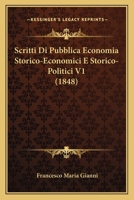 Scritti Di Pubblica Economia Storico-Economici E Storico-Politici V1 (1848) 1167658183 Book Cover
