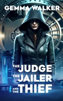 The Judge, the Jailer and the Thief 1068597305 Book Cover