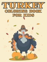 Turkey Coloring Book for Kids: 50 Turkey Coloring pages For Fun Relaxation, Fun, and Stress Relief - Perfect Gift for Girls and Boys B08NMMPD5V Book Cover