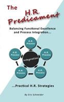 The H.R. Predicament: Balancing Functional Excellence and Process Integration...Pratical H.R. Strategies 1439241074 Book Cover