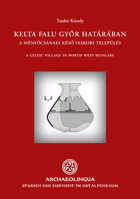 Kelta Falu Győr Hat?r?ban (a Celtic Village near Győr) : A Mindennapi ?let Sz?ntere ?s R?g?szeti Leletei a K?ső Vaskor Időszak?b?l 615576641X Book Cover