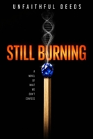 STILL BURNING: A Novel of What We Don't Confess B0GNMK191X Book Cover