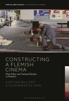 Constructing a Flemish Cinema: Film Policy and National Identity in Flanders 1501368974 Book Cover