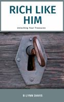 Rich Like Him : Unlocking Your Treasures 1734827904 Book Cover
