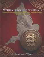 Myths and Legends of England: Ancient Folklore, Legendary Beasts, and the Deep Secrets of the English Landscape (Myths and Legends of the United ... History, and Ancient Magic Across the Isles) B0H9GDJ77G Book Cover