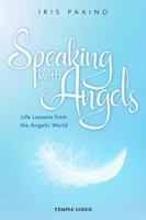 Speaking with Angels: Life Lessons from the Angelic World 1915776031 Book Cover