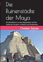 Die Ruinenstadte Der Maya (German Edition) 3744899438 Book Cover