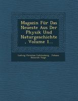 Magazin Fur Das Neueste Aus Der Physik Und Naturgeschichte, Volume 1... 1249939593 Book Cover