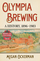 Olympia Brewing: A History, 1896-1983 (Beer and Culture) 1476699917 Book Cover