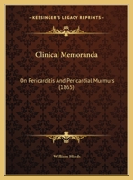 Clinical Memoranda: On Pericarditis And Pericardial Murmurs 110404692X Book Cover