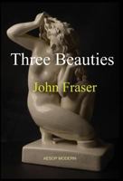 Three Beauties 1910301183 Book Cover