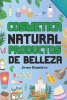 Cura y previene las enfermedades con la cosmética natural: Productos naturales (Spanish Edition) B0CNWHDPM7 Book Cover