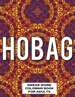 Hobag Swear Word Coloring Book for Adults: swear word coloring book for adults stress relieving designs 8.5" X 11" Mandala Designs 54 Pages 1088940838 Book Cover