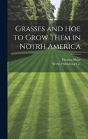 Grasses and Hoe to Grow Them in Notrh America 1021386154 Book Cover