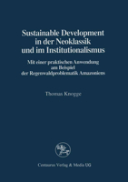 Sustainable Development in Der Neoklassik Und Im Instutionalismus: Mit Einer Praktischen Anwendung Am Beispiel Der Regenwaldproblematik Amazoniens 3825501892 Book Cover