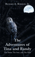 The Adventures of Tina and Randy: The Parlor, The Iron, and The Pilot 1665571314 Book Cover