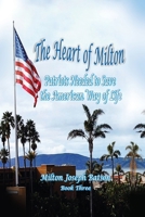 The Heart Of Milton: Patriots Needed To Save The American Way Of Life 1662881460 Book Cover