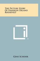 The picture story of Franklin Delano Roosevelt 1258513560 Book Cover