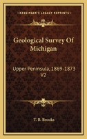 Geological Survey Of Michigan: Upper Peninsula, 1869-1873 V2: Iron Bearing Rocks 1163279552 Book Cover