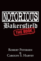 Notorious Bakersfield: The Book B0CNFMKRLB Book Cover