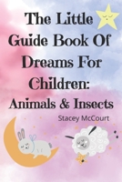 The Little Guide Book Of Dreams: Animals And Insects B0B8R3XCHQ Book Cover