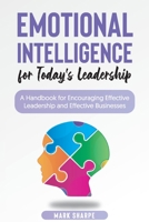 Emotional Intelligence for Today's Leadership: A Handbook for Encouraging Effective Leadership and Effective Businesses 1801567190 Book Cover