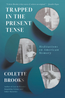 Trapped in the Present Tense: Meditations on American Memory 1640095632 Book Cover