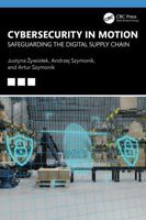 Cybersecurity in Motion: Safeguarding the Digital Supply Chain 1041166710 Book Cover
