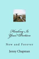 Healing Is Your Portion 1545006253 Book Cover