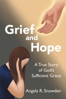 Grief and Hope: A True Story of God's Sufficient Grace 1664250883 Book Cover