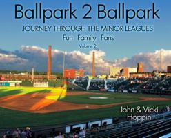 Ballpark 2 Ballpark: Volume 2: Journey Through the Minor Leagues: Fun, Family, Fans 1684331684 Book Cover