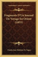 Fragments D'Un Journal De Voyage En Orient (1855) 1160094616 Book Cover