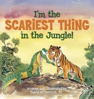I'm the Scariest Thing in the Jungle! 1597020877 Book Cover