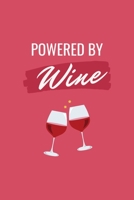 Powered by Wine: Wine Journal/Notebook/Diary: Funny and Humorous Novelty Gifts for Wine Lovers, Wine Drinkers and Wine Enthusiasts: Red Wine, White Wine, Champagne, Shiraz, Chardonnay, Sauvignon Blanc 1698924712 Book Cover