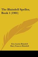 The Blaisdell Speller, Book 1 1437039820 Book Cover