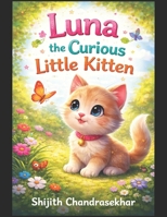 Luna the Curious Little Kitten (LUNA THE COURIES KITTEN) B0GZB928MT Book Cover