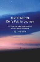 Alzheimer's: Don's Faithful Journey: A First-Person Account of Living with Alzheimer's Disease 192593988X Book Cover