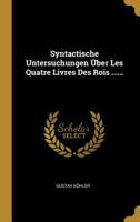 Syntactische Untersuchungen �ber Les Quatre Livres Des Rois ...... 1011572788 Book Cover