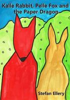 Kalle Rabbit, Pelle Fox and the Paper Dragon 1530535093 Book Cover