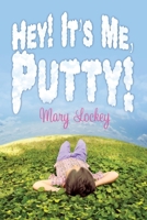 Hey! It's Me, Putty! 1515299759 Book Cover