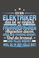 Ich Bin Elektriker Das Ist So Einfach Wie Fahrradfahren. Abgesehen Davon, Dass Das Fahrrad brennt. Und Du Brennst. Und Alles Brennt. Weil Du In Der H�lle Bist.: Praktischer Wochenplaner / Notizbuch f� 1078479852 Book Cover