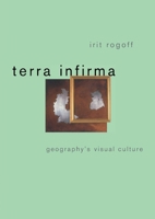 Terra Infirma: Geography's Visual Culture 0415096162 Book Cover
