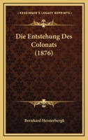 Die Entstehung Des Colonats (1876) 1145241395 Book Cover