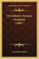 De Infinitivi Syntaxi Euripidea (1881) 1141753790 Book Cover