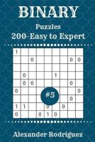 Binary Puzzles - 200 Easy to Expert 9x9 vol. 5 (Volume 5) 1717135153 Book Cover